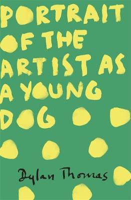 Portrait Of The Artist As A Young Dog by Dylan Thomas image