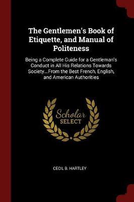 The Gentlemen's Book of Etiquette, and Manual of Politeness by Cecil B Hartley image