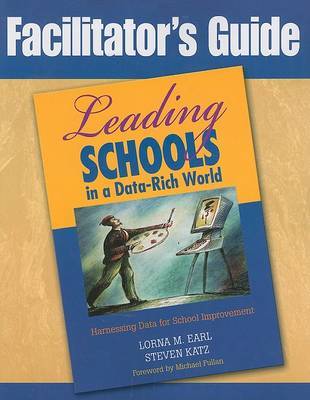 Facilitator's Guide to Leading Schools in a Data-Rich World by Lorna M Earl image