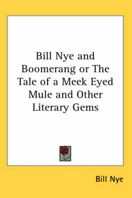 Bill Nye and Boomerang or The Tale of a Meek Eyed Mule and Other Literary Gems by Bill Nye image