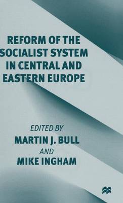 Reform of the Socialist System in Central and Eastern Europe on Hardback