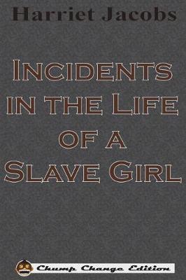 Incidents in the Life of a Slave Girl (Chump Change Edition) image