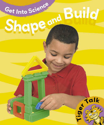 Tiger Talk: Get Into Science: Shape and Build on Hardback by Leon Read