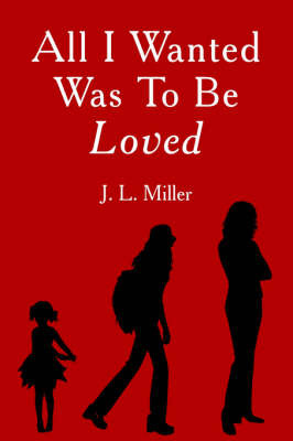 All I Wanted Was To Be Loved by J.L. Miller image