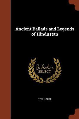 Ancient Ballads and Legends of Hindustan by Toru Dutt image