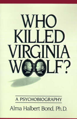Who Killed Virginia Woolf?: A Psychobiography by Alma Halbert Bond image
