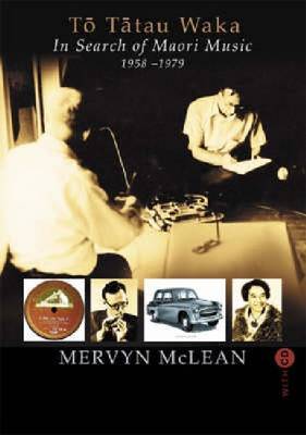 To Tatau Waka: In Search of Maori Music by Mervyn McLean image