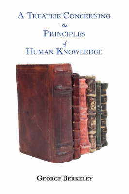 A Treatise Concerning the Principles of Human Knowledge on Paperback by George Berkeley