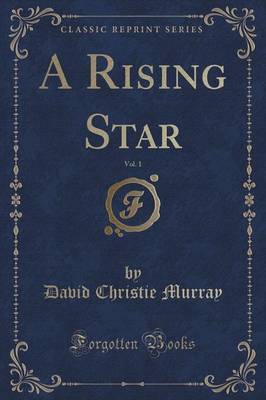 A Rising Star, Vol. 1 (Classic Reprint) by David Christie Murray image