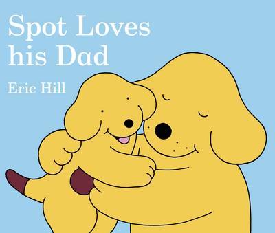 Spot Loves His Dad by Eric Hill image