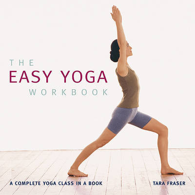 The Easy Yoga Workbook: A Complete Yoga Class in a Book by Tara Fraser image