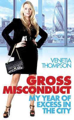 Gross Misconduct: My Year of Excess in the City by Venetia Thompson image