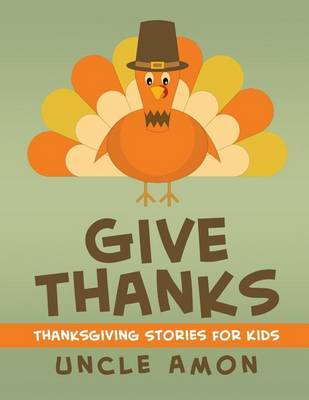Give Thanks: Thanksgiving Stories, Jokes for Kids, and Thanksgiving Coloring Book! by Uncle Amon image