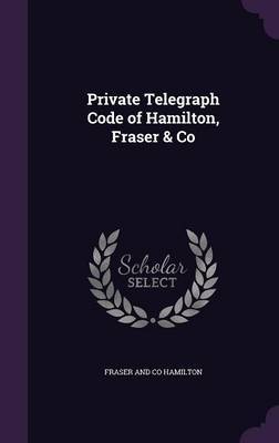 Private Telegraph Code of Hamilton, Fraser & Co image