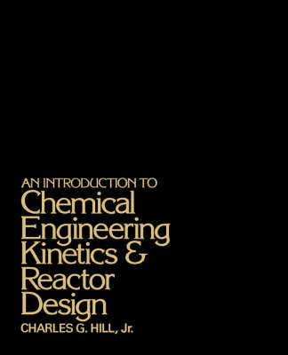 An Introduction to Chemical Engineering Kinetics and Reactor Design by Charles G. Hill image