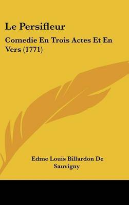 Le Persifleur: Comedie En Trois Actes Et En Vers (1771) by Edme Louis Billardon De Sauvigny image