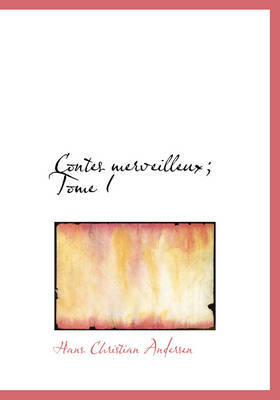 Contes Merveilleux; Tome I by Hans Christian Andersen image
