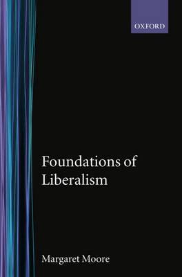 Foundations of Liberalism by Margaret Moore image