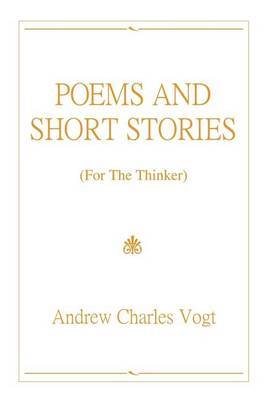 Poems and Short Stories by Andrew Charles Vogt image