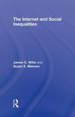 The Internet and Social Inequalities on Hardback by James C. Witte