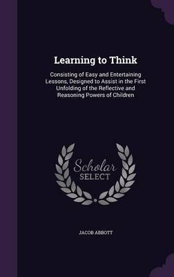 Learning to Think by Jacob Abbott image