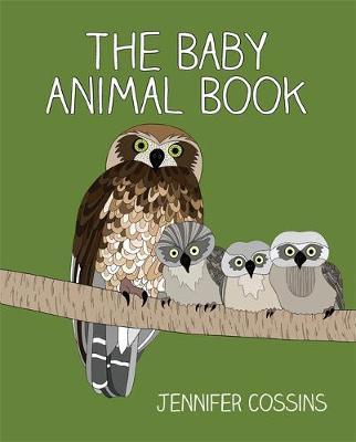 The Baby Animal Book by Jennifer Cossins