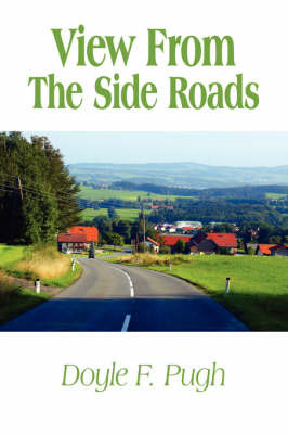 View from the Side Roads on Paperback by Doyle F. Pugh