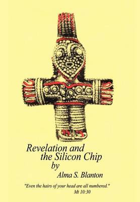 Revelation and the Silicon Chip by Alma S. Blanton image