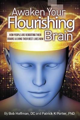 Awaken Your Flourishing Brain, How People Are Rebooting Their Brains & Living Their Best Lives Now by Patrick Kelly Porter image