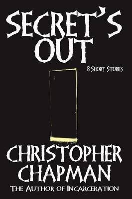 Secret's Out - 8 Short Stories by Christopher Chapman