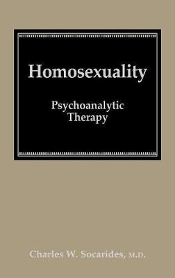 Homosexuality on Hardback by Charles W. Socarides