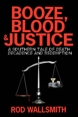 Booze, Blood and Justice on Hardback by Rod Wallsmith