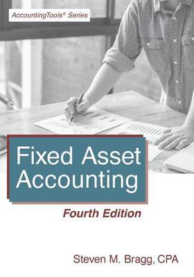 Fixed Asset Accounting by Steven M. Bragg image