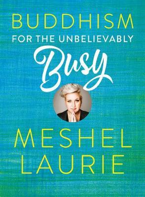 Buddhism for the Unbelievably Busy by Meshel Laurie image