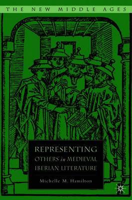 Representing Others in Medieval Iberian Literature (The New Middle Ages)