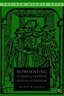 Representing Others in Medieval Iberian Literature on Hardback by M Hamilton