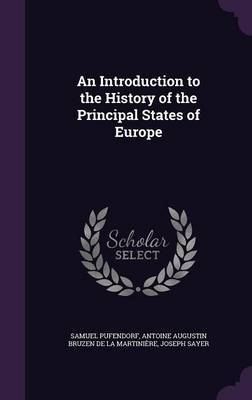 An Introduction to the History of the Principal States of Europe on Hardback by Samuel Pufendorf