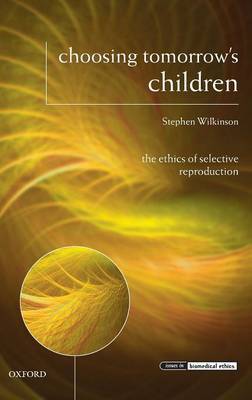 Choosing Tomorrow's Children on Hardback by Stephen Wilkinson