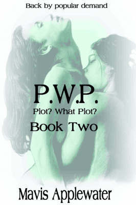 PWP Plot? What Plot? Book II by Mavis Applewater image