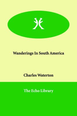 Wanderings In South America by Charles Waterton image