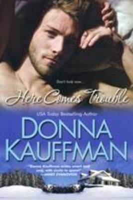 Here Comes Trouble by Donna Kauffman image