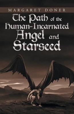 The Path of the Human-Incarnated Angel and Starseed by Margaret Doner image