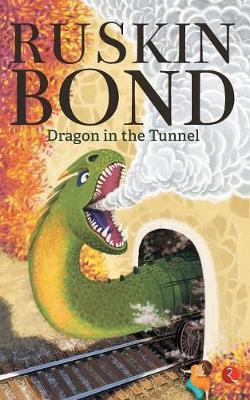 DRAGON IN THE TUNNEL by Ruskin Bond image