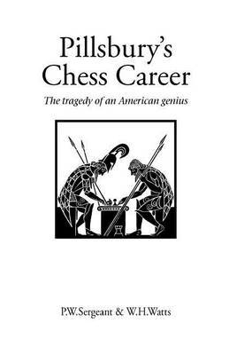 Pillsbury's Chess Career by Philip W Sergeant