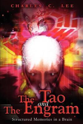 The Tao and the Engram: Structured Memories in a Brain by Charles C Lee image