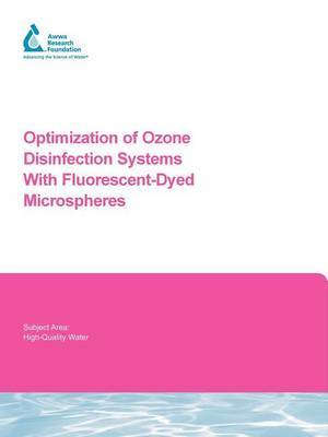 Optimization of Ozone Disinfection Systems with Fluorescent-Dyed Microspheres by G Tang