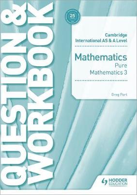 Cambridge International AS & A Level Mathematics Pure Mathematics 3 Question & Workbook by Greg Port image