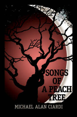 Songs of a Peach Tree by Michael Alan Ciardi image