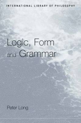 Logic, Form and Grammar by Peter Long image