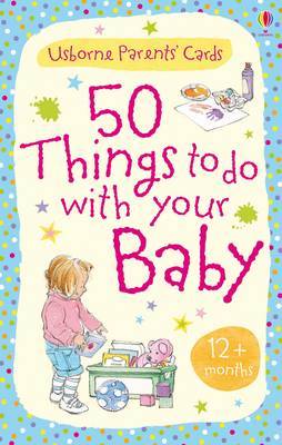 50 Things to Do with Your Baby: 12 Months + by Caroline Young image